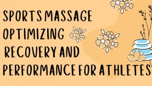 Sports Massage Optimizing Recovery and Performance for Athletes